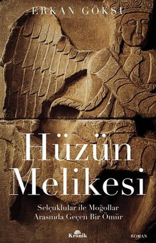 Hüzün Melikesi: Selçuklular ile Moğollar Arasında Geçen Bir Ömür | Kronik Kitap