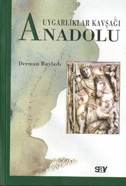 Uygarlıklar Kavşağı Anadolu | Say Yayınları