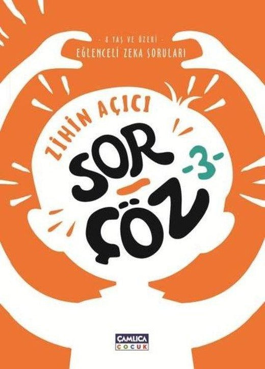 Zihin Açıcı Sor Çöz 3 - Eğlenceli Zeka Soruları | Çamlıca Çocuk Yayınları (İnce Kapak)