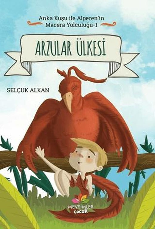 Arzular Ülkesi - Anka Kuşu ile Alperen'in Macera Yolculuğu 1