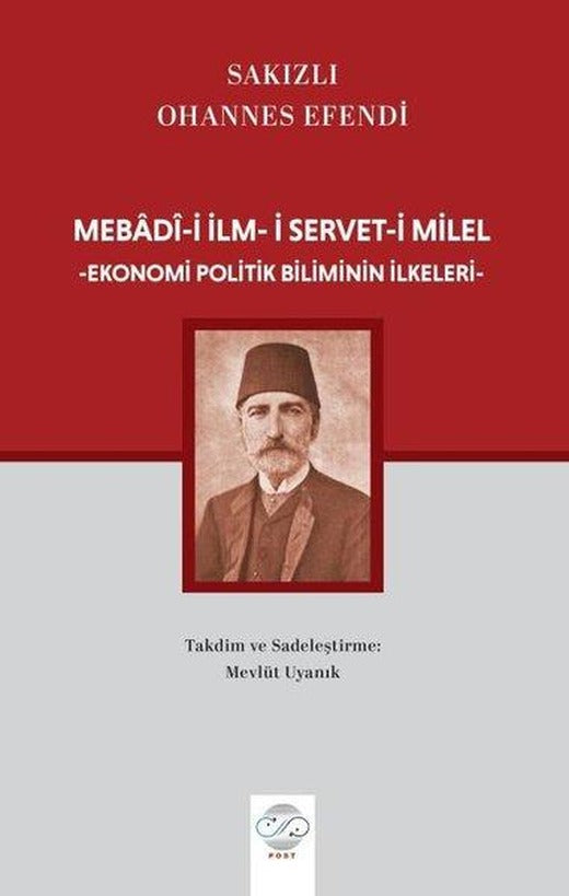 Mebadi-i İlm-i Servet-i Milel Ekonomi Politik Biliminin İlkeleri | Post Yayın (İnce Kapak)