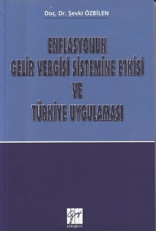 Enflasyonun Gelir Vergisi Sistemine Etkisi ve Türkiye Uygulaması | Gazi Kitabevi (Ciltsiz)