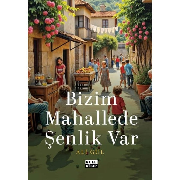 Bizim Mahallede Şenlik Var | Kule Kitap (İnce Kapak)