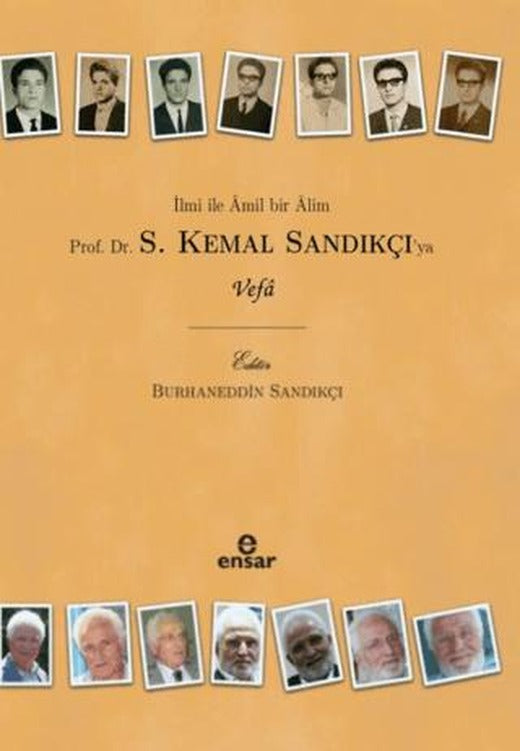 İlmi İle Amil Bir Alim Prof. Dr. S. Kemal Sandıkçı'ya Vefa