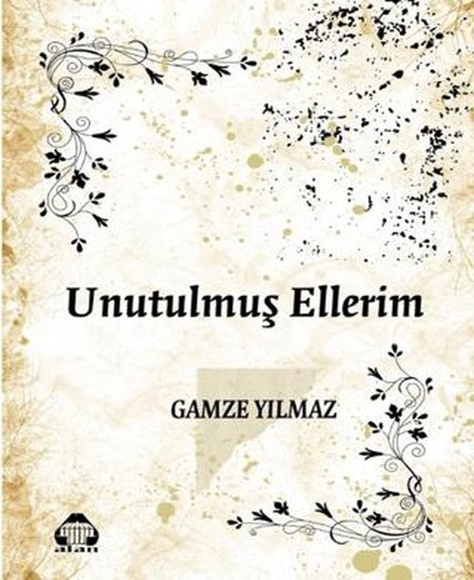 Unutulmuş Ellerim | Alan Yayıncılık (Ciltsiz)