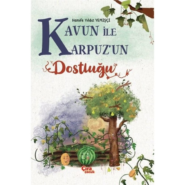 Kavun İle Karpuz'un Dostluğu | Çıra Çocuk Yayınları (İnce Kapak)