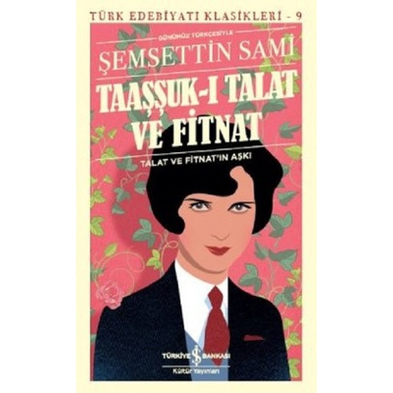 Taaşşuk-ı Talat ve Fitnat-Günümüz Türkçesiyle | İş Bankası Kültür Yayınları