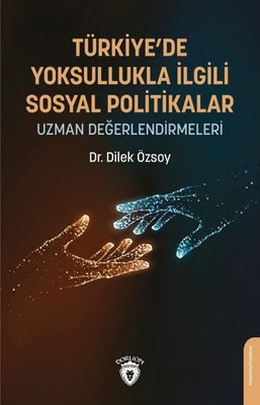 Türkiye'de Yoksullukla İlgili Sosyal Politikalar - Uzman Değerlendirmeleri | Dorlion Yayınevi