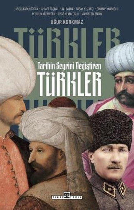 Tarihin Seyrini Değiştiren Türkler | Timaş Yayınları (İnce Kapak)