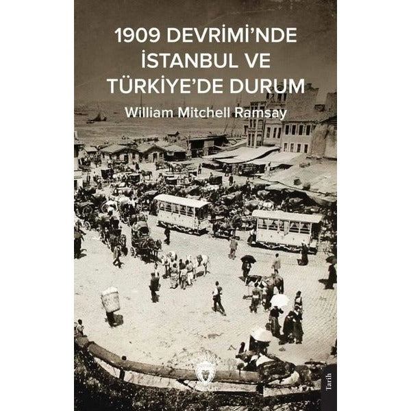 1909 Devrimi’nde İstanbul ve Türkiye’de Durum | Dorlion Yayınları (Ciltsiz)
