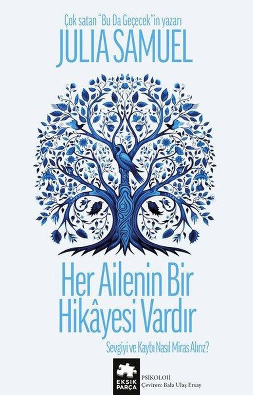 Her Ailenin Bir Hikayesi Vardır - Sevgiyi ve Kaybı Nasıl Miras Alırız? | Eksik Parça Yayınları (İnce Kapak)