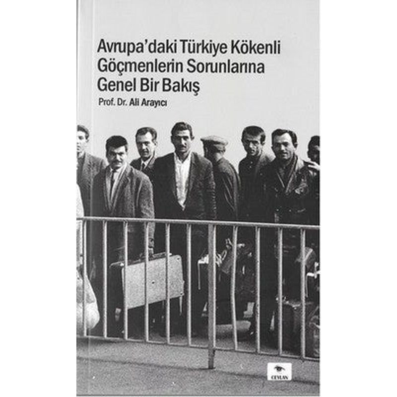 Avrupa'daki Türkiye Kökenli Göçmenlerin Sorunlarına Genel Bir Bakış | Ceylan Yayıncılık