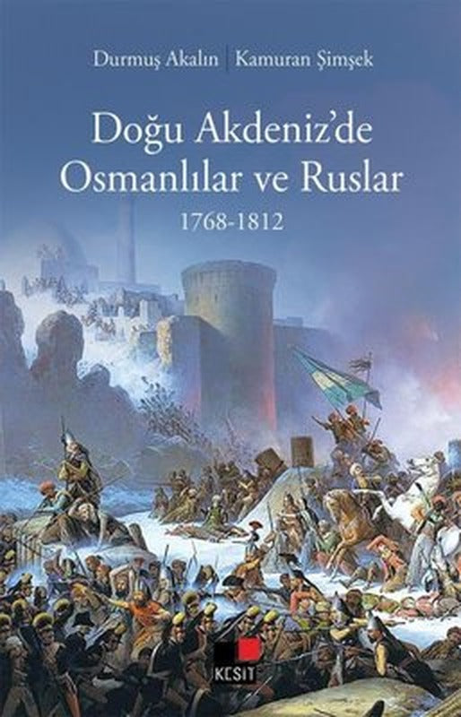 Doğu Akdeniz'de Osmanlılar ve Ruslar 1768 - 1812 | Kesit Yayınları