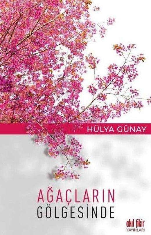 Ağaçların Gölgesinde | Akıl Fikir Yayınları (İnce Kapak)