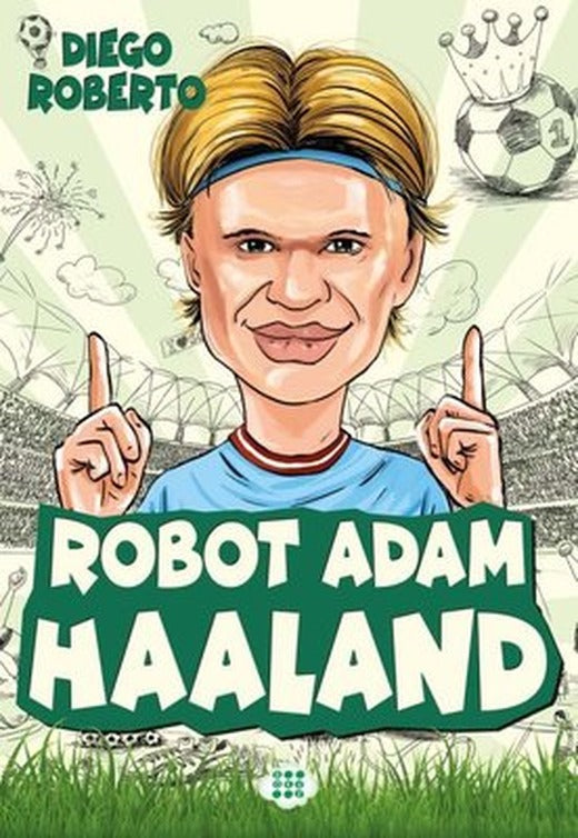 Robot Adam Haaland - Efsane Futbolcular | Dokuz Yayınları