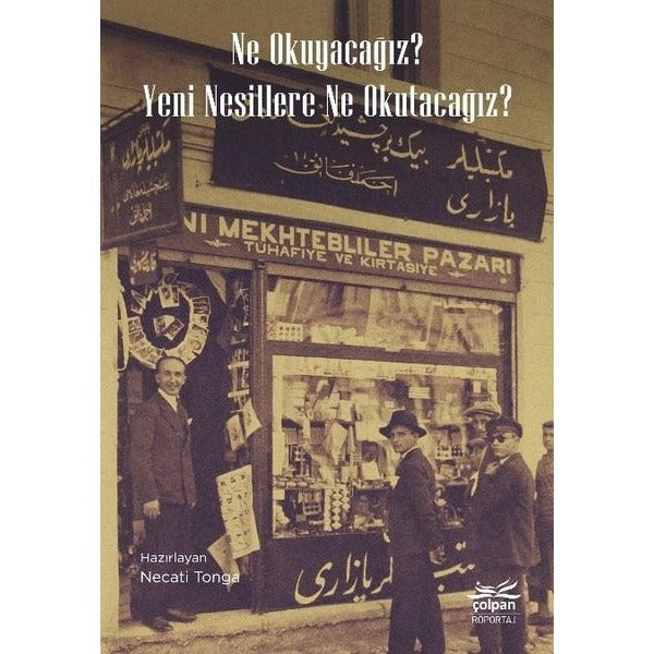 Ne Okuyacağız? Yeni Nesillere Ne Okutacağız? | Çolpan (İnce Kapak)