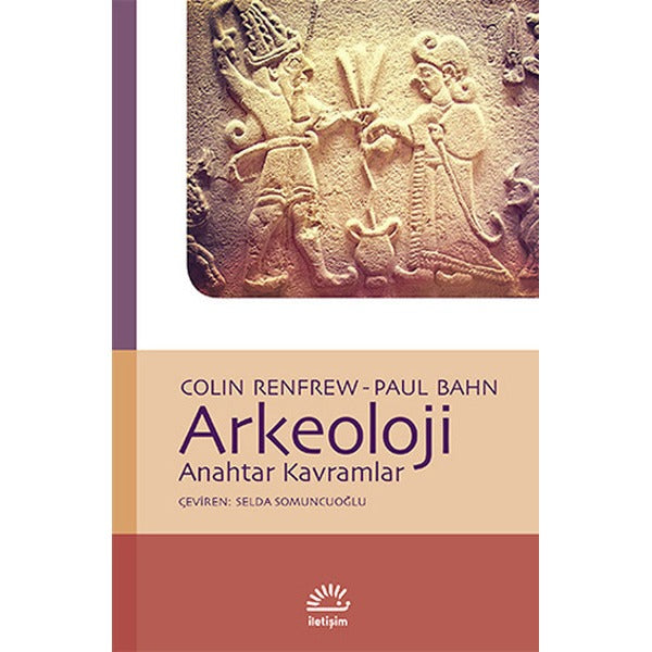Arkeoloji Anahtar Kavramlar | İletişim Yayınları