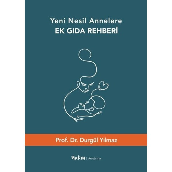 Yeni Nesil Annelere Ek Gıda Rehberi | Yakın Kitabevi (İnce Kapak)