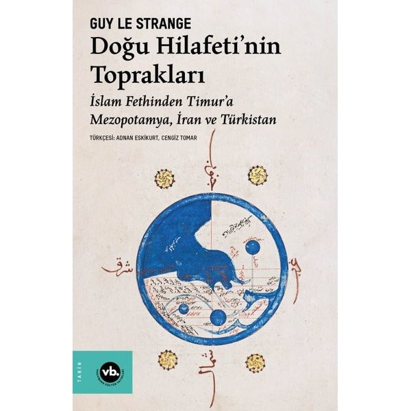 Doğu Hilafeti'nin Toprakları - İslam Fethinden Timur'a Mezopotamya İran ve Türkistan | VakıfBank Kültür Yayınları (İnce Kapak)