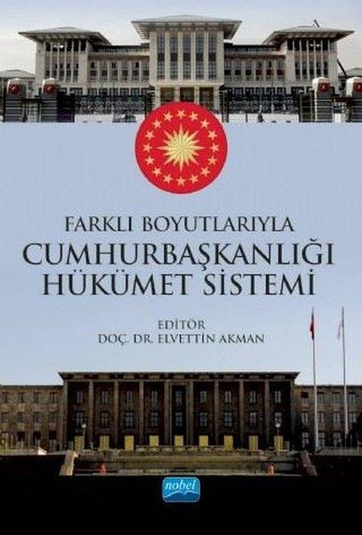 Farklı Boyutlarıyla Cumhurbaşkanlığı Hükümet Sistemi | Nobel Akademik Yayıncılık (İnce Kapak)