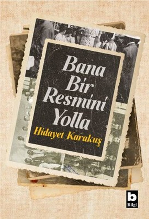 Bana Bir Resmini Yolla | Bilgi Yayınevi (İnce Kapak)