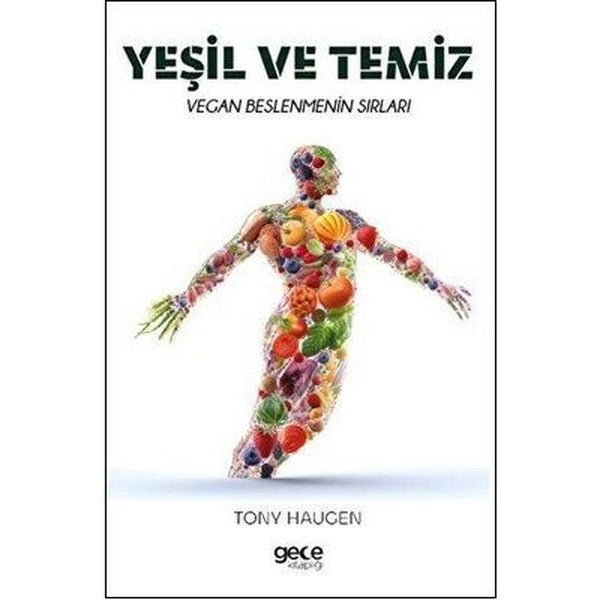 Yeşil ve Temiz - Vegan Beslenmenin Sırları | Gece Kitaplığı (İnce Kapak)