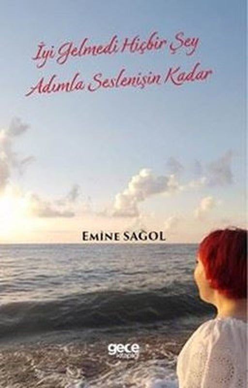 İyi Gelmedi Hiçbir Şey Adımla Seslenişin Kadar | Gece Kitaplığı (İnce Kapak)