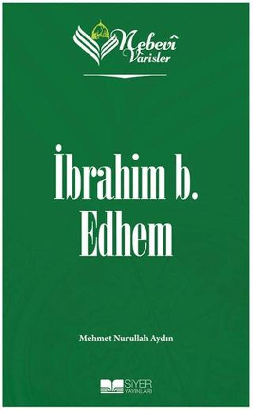 İbrahim b. Edhem - Nebevi Varisler 19 | Siyer Yayınları (Ciltsiz)