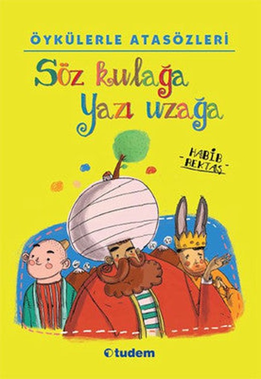 Öykülerle Atasözleri - Söz Kulağa Yazı Uzağa | Tudem Yayınları