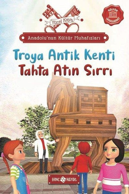 Troya Antik Kenti: Tahta Atın Sırrı - Anadolu'nun Kültür Muhafızları 9 | Genç Hayat (İnce Kapak)