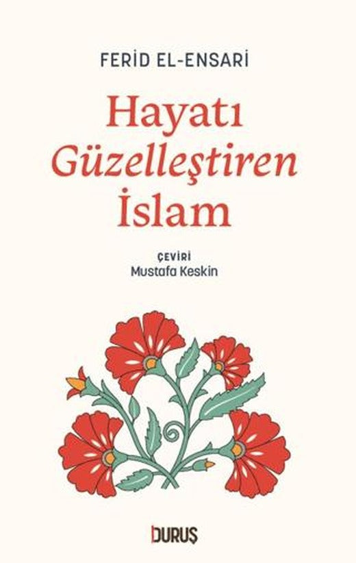 Hayatı Güzelleştiren İslam | Duruş Yayınları (Ciltsiz)