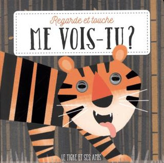 Me Vois-Tu? Le Tigre Et Ses Amis | Yoyo Books (Ciltli)