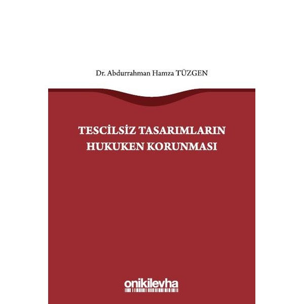 Tescilsiz Tasarımların Hukuken Korunması | On İki Levha Yayınları (Ciltsiz)