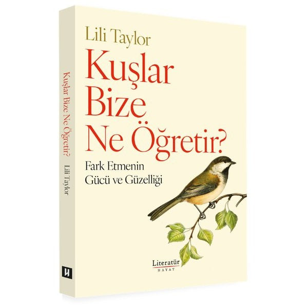 Kuşlar Bize Ne Öğretir? Fark Etmenin Gücü ve Güzelliği | Literatür Hayat (İnce Kapak)