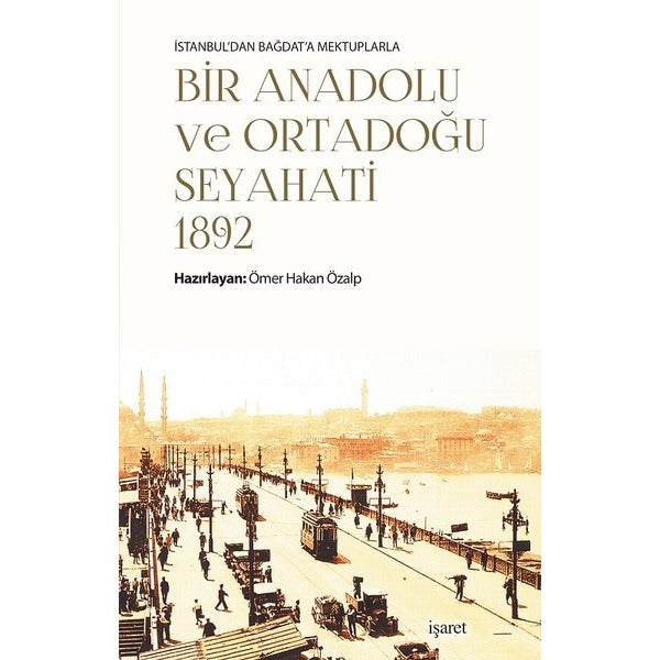 Bir Anadolu ve Ortadoğu Seyahati 1892 | İşaret Yayınları