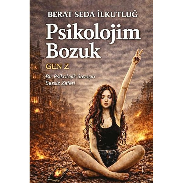 Psikolojim Bozuk - Gen Z - Bir Psikolojik Savaşın Sessiz Zaferi | İkinci Adam Yayınları (İnce Kapak)