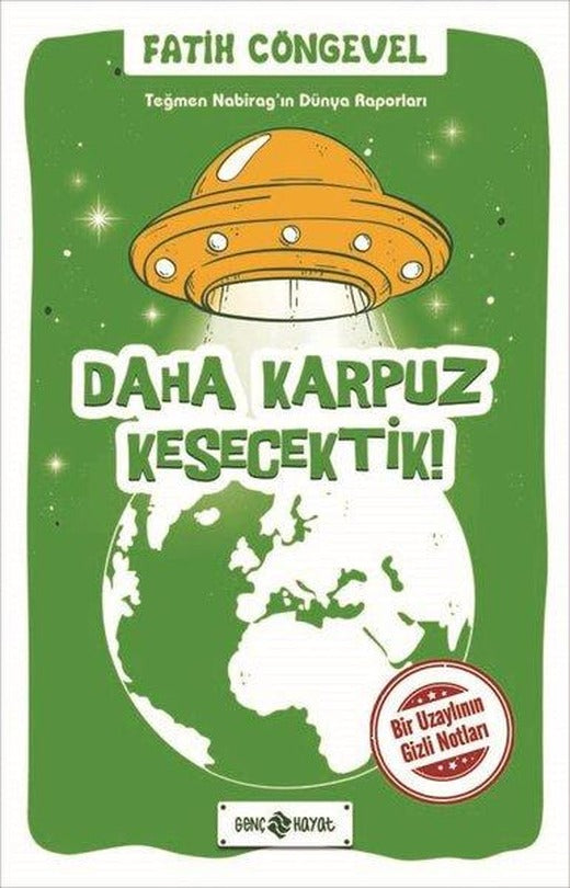 Daha Karpuz Kesecektik! Teğmen Nabirag'ın Dünya Raporları 2 | Genç Hayat (İnce Kapak)