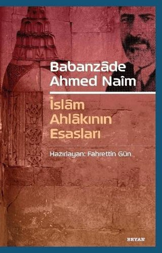 Babanzade Ahmed Naim - İslam Ahlakının Esasları