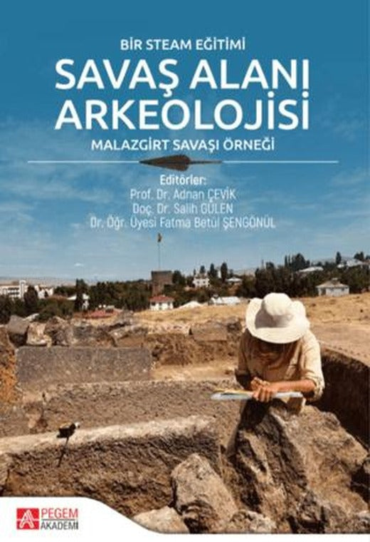 Bir Steam Eğitimi Savaş Alanı Arkeolojisi Malazgirt Savaşı Örneği | Pegem Akademi Yayıncılık (Ciltsiz)