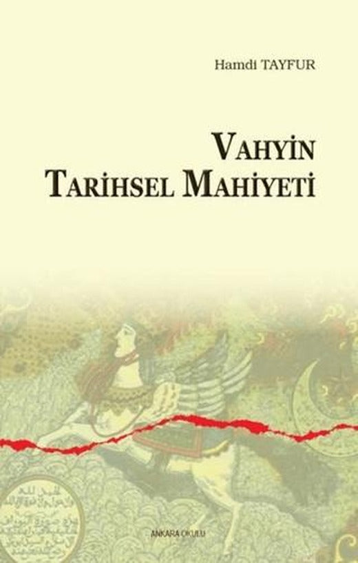 Vahyin Tarihsel Mahiyeti | Ankara Okulu Yayınları (Ciltsiz)