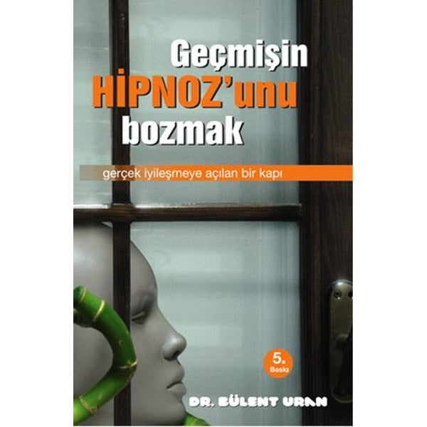 Geçmişin Hipnoz'unu Bozmak | Pusula Yayınevi - Ankara (İnce Kapak)