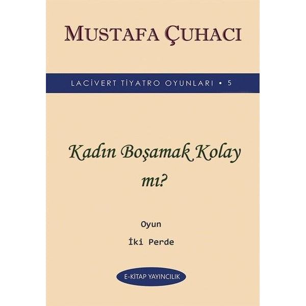 Kadın Boşamak Kolay mı? - Lacivert Tiyatro Oyunları 5 - Oyun 2 Perde | E Kitap Yayıncılık