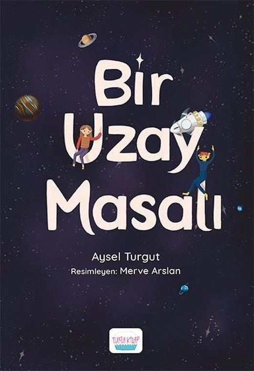 Bir Uzay Masalı | Turta Kitap (İnce Kapak)