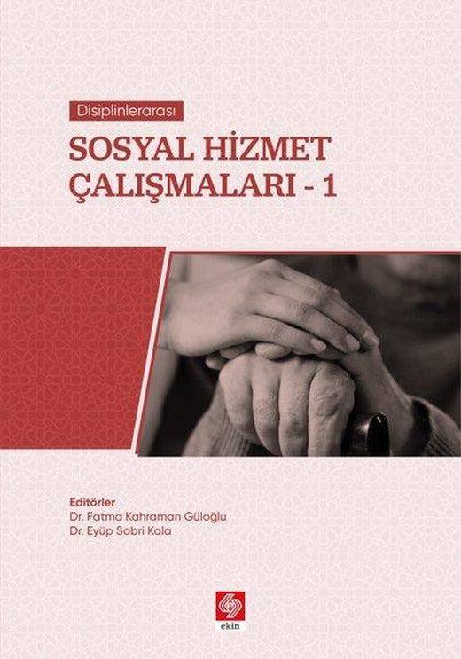 Disiplinlerarası Sosyal Hizmet Çalışmaları 1 | Ekin Basım Yayın (İnce Kapak)