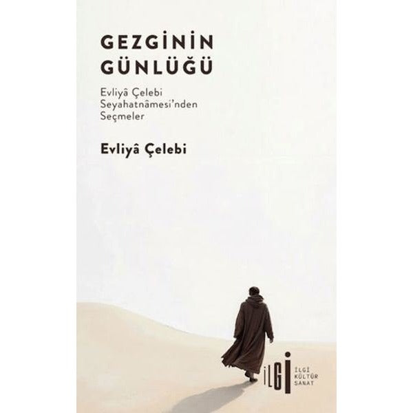 Gezginin Günlüğü: Evliya Çelebi Seyahatnamesi'nden Seçmeler | İlgi Kültür Sanat Yayınları (İnce Kapak)