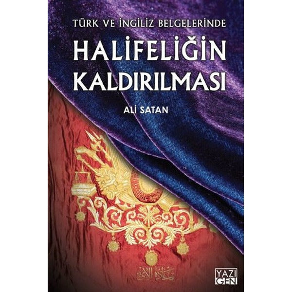 Halifeliğin Kaldırılması Türk ve İngiliz Belgelerinde | Yazıgen Yayınevi