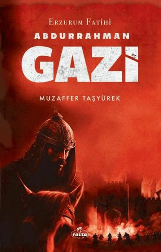 Erzurum Fatihi - Abdurrahman Gazi | Ravza Yayınları (Ciltsiz)