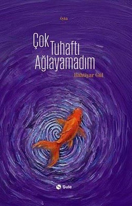 Çok Tuhaftı Ağlayamadım | Şule Yayınları (İnce Kapak)