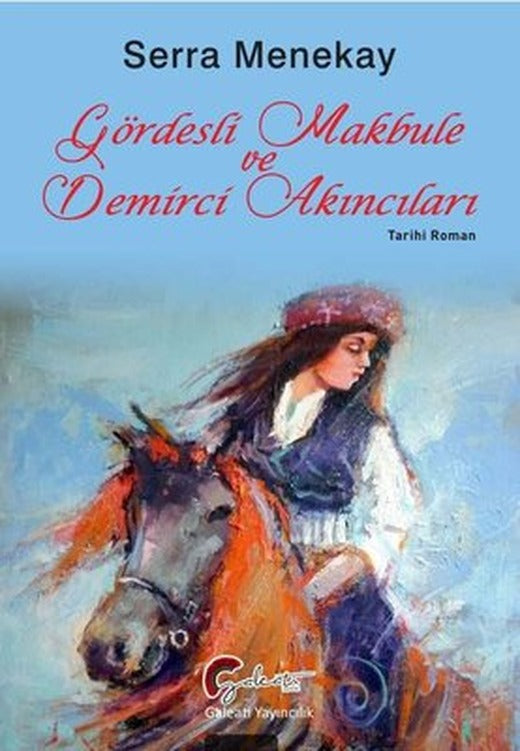 Gördesli Makbule ve Demirci Akıncıları | Galeati