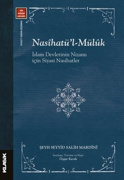 Nasihatü'l - Müluk İslam Devletinin Nizamı İçin Siyasi Nasihatler | Klasik Yayınları (İnce Kapak)